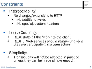 Constraints
             Interoperability:
               No changes/extensions to HTTP
               • No additional v...