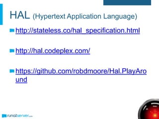 HAL (Hypertext Application Language)
http://stateless.co/hal_specification.html
http://hal.codeplex.com/
https://github.com/robdmoore/Hal.PlayAro
und
 