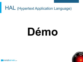 HAL (Hypertext Application Language)
Démo
 