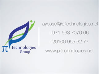 ayossef@pitechnologies.net
+971 563 7070 66
+20100 955 32 77
www.pitechnologies.net

 