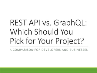 REST API vs. GraphQL: Which Should You Pick for Your Project? | PPTX