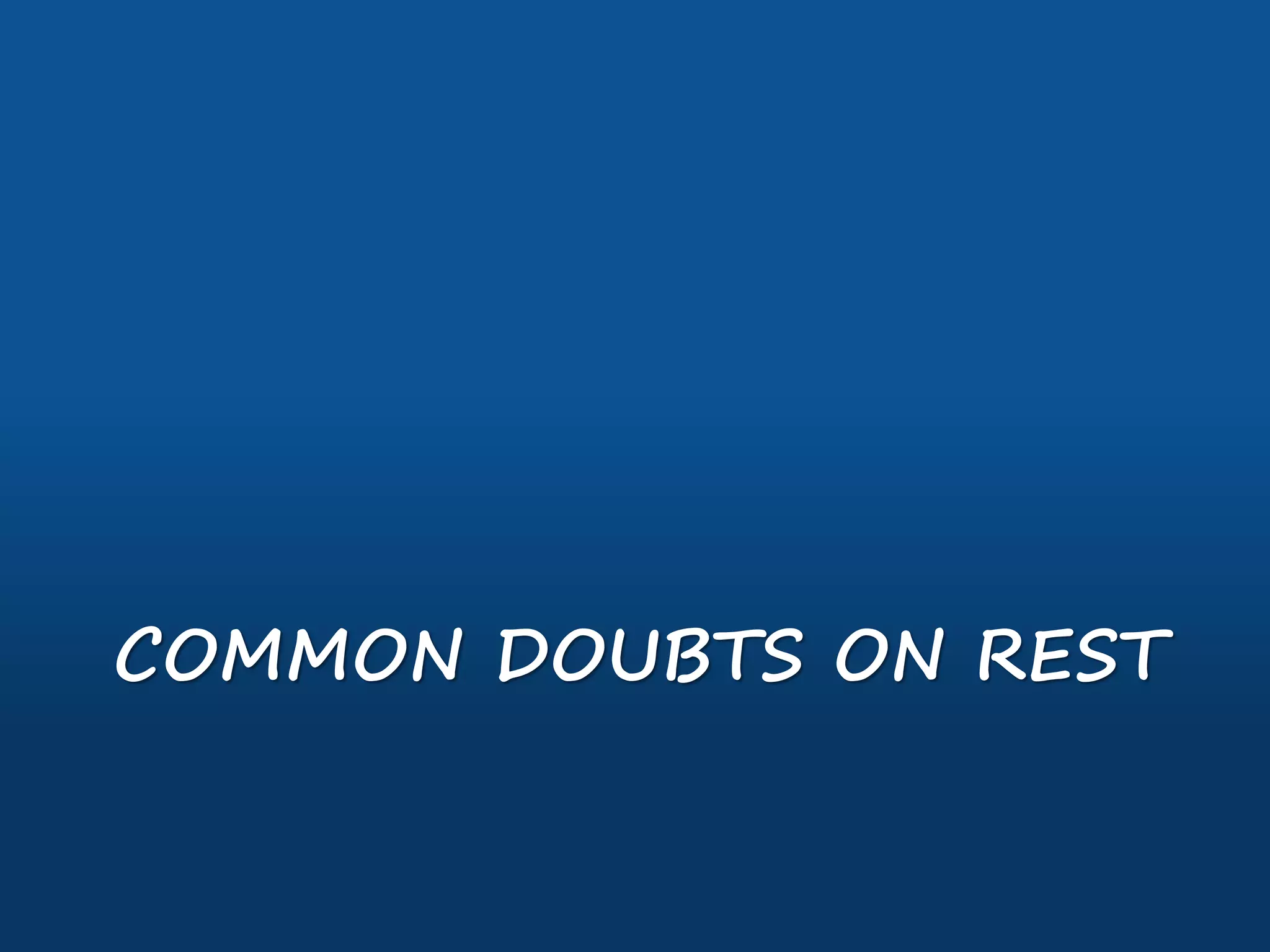 COMMON DOUBTS ON REST
 