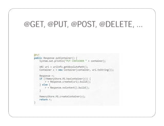 @GET, @PUT, @POST, @DELETE, ...
 