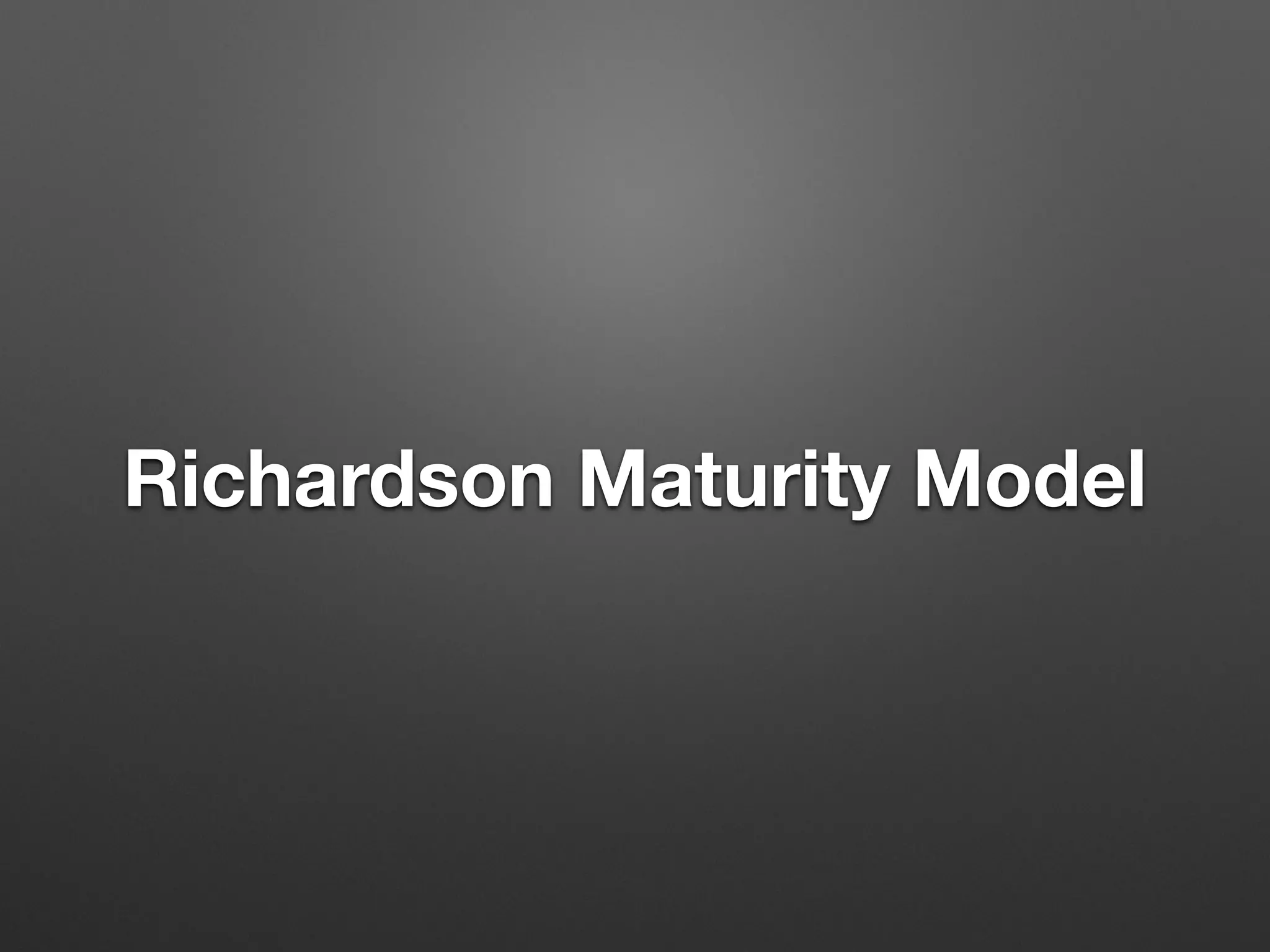 Richardson Maturity Model
 