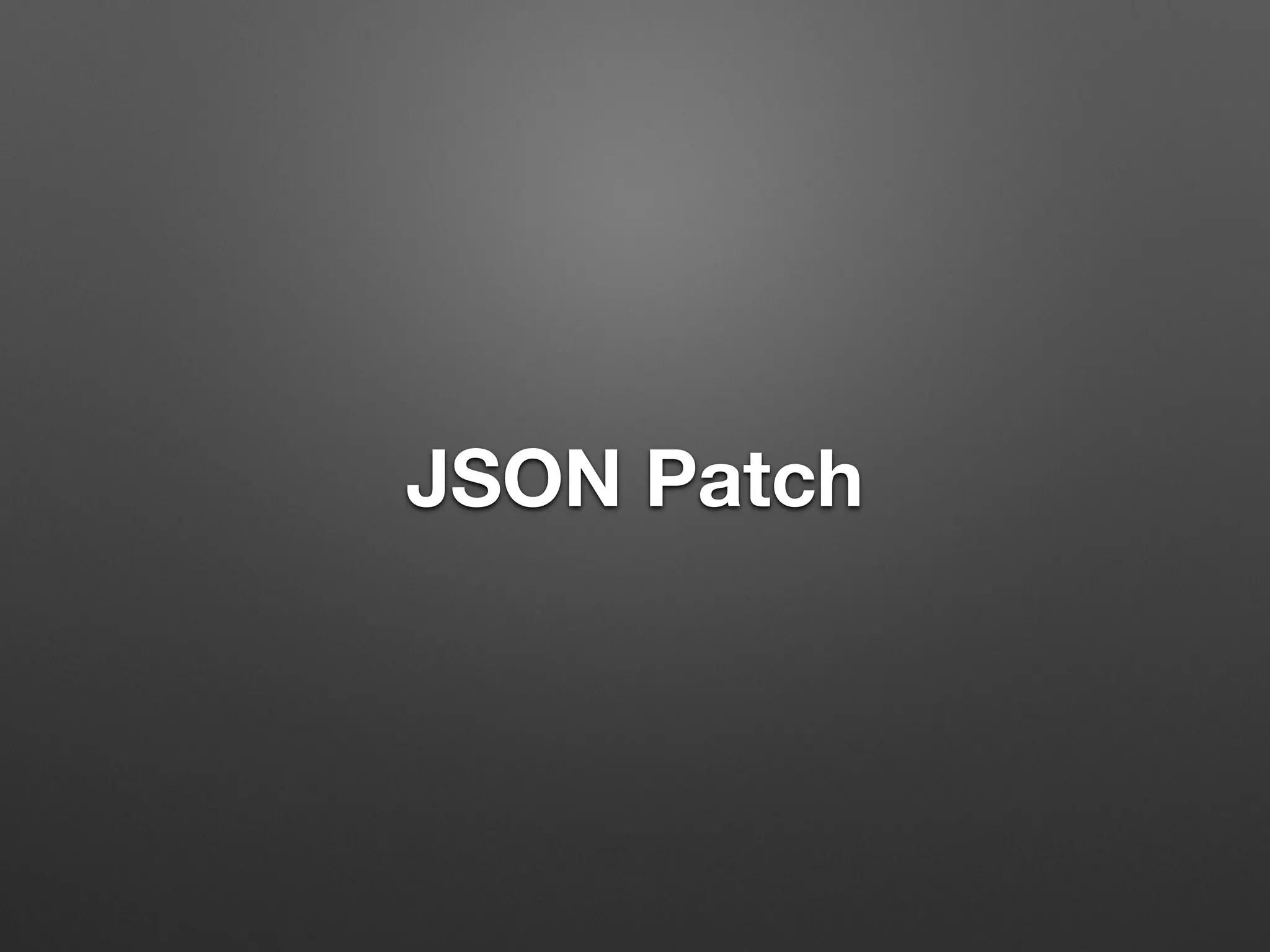 JSON Patch
 