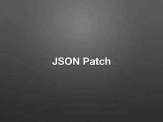 JSON Patch
 