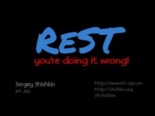 ReSTyou’re doing it wrong!Sergey ShishkinMT AGhttp://www.mt-ag.comhttp://shishkin.org@sshishkin