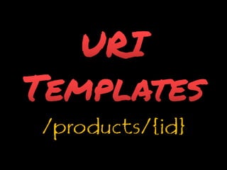 URI Templates/products/{id}