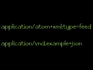 application/atom+xml;type=feedapplication/vnd.example+json