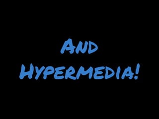 And Hypermedia!