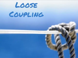 Loose Coupling