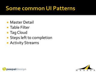    Master Detail
   Table Filter
   Tag Cloud
   Steps left to completion
   Activity Streams
 