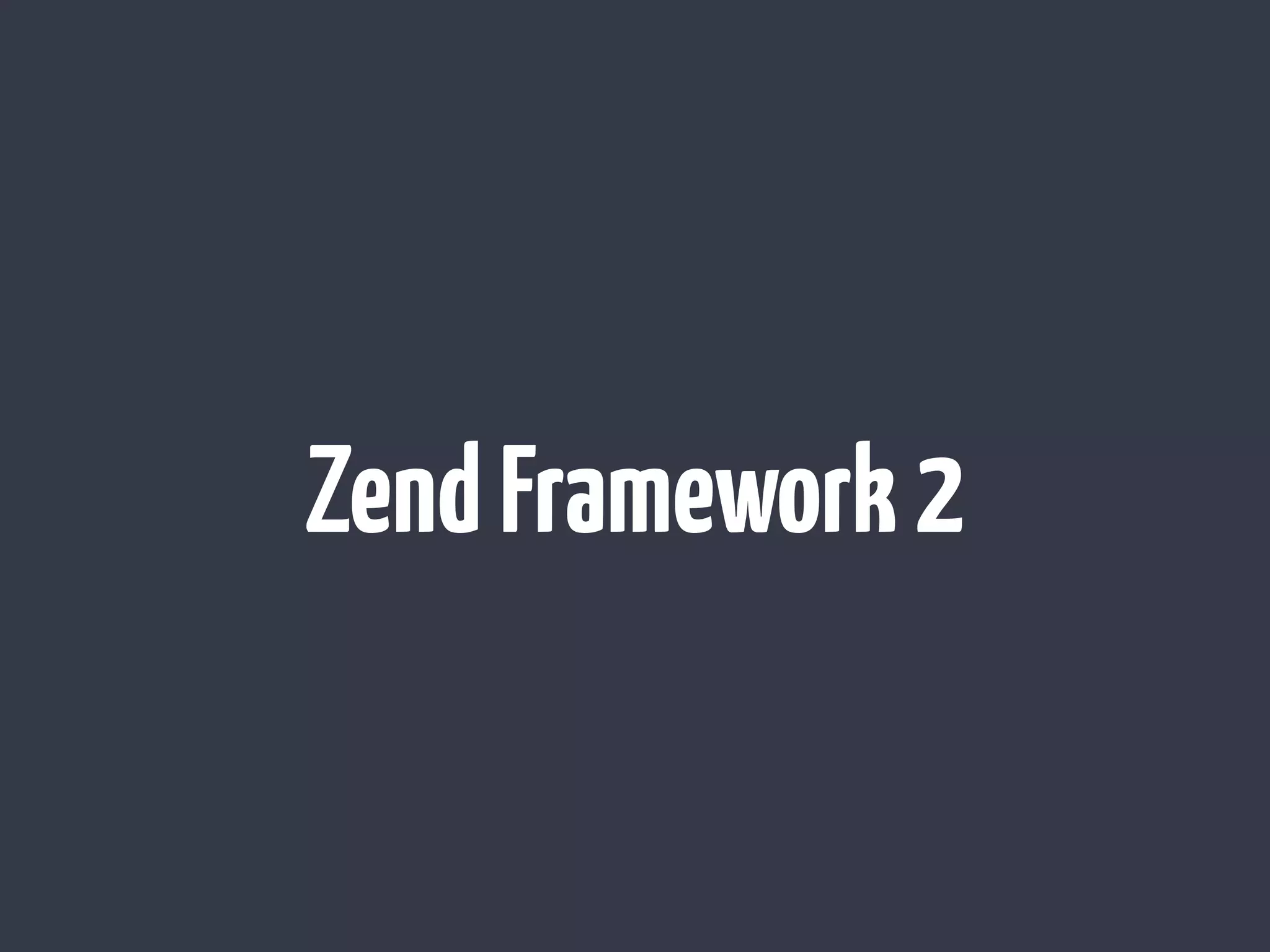 ZendFramework2
 