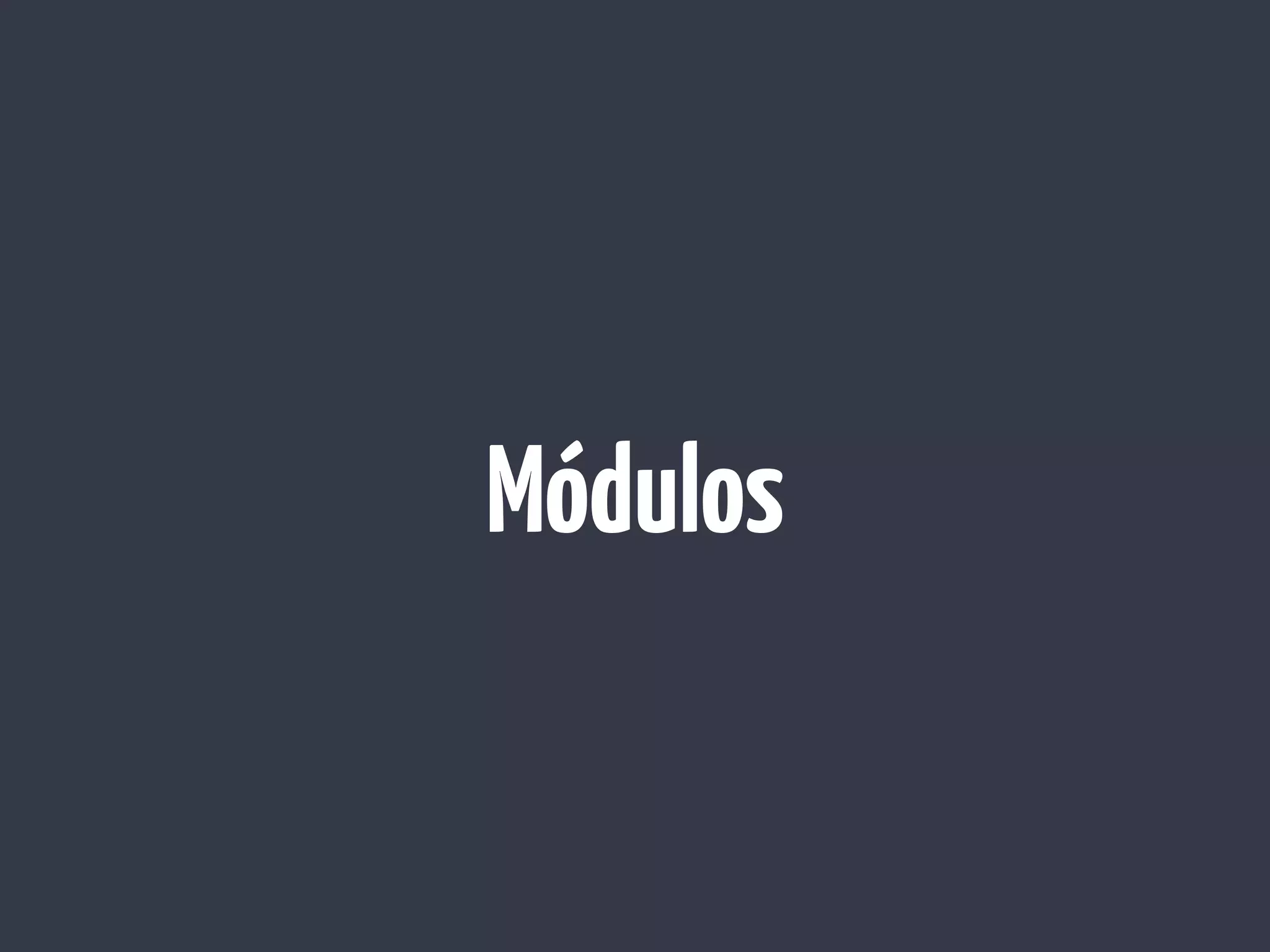 Módulos
 