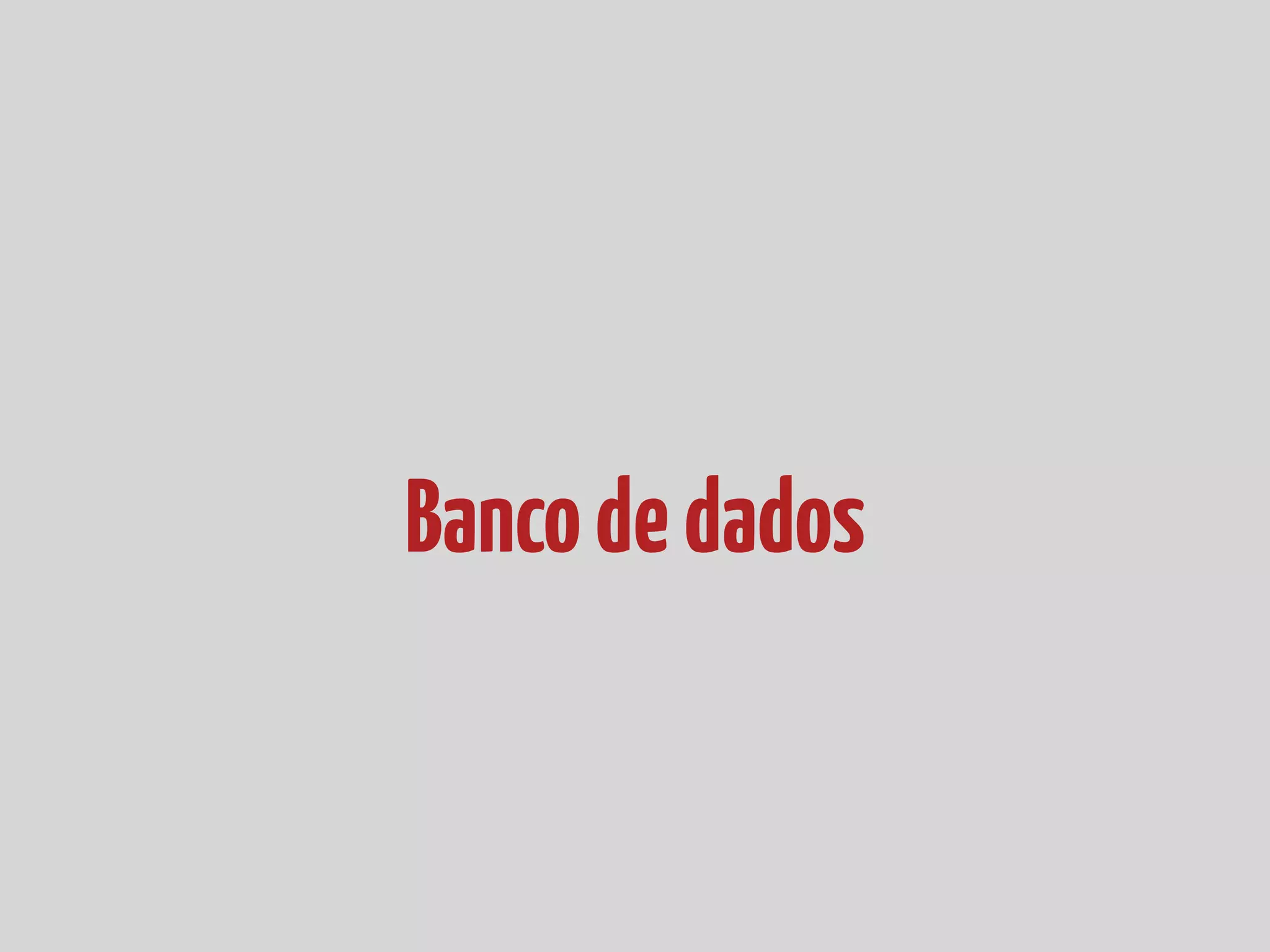 Bancodedados
 