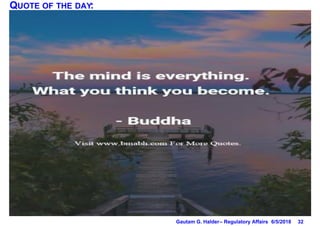 326/5/2018Gautam G. Halder– Regulatory Affairs
QUOTE OF THE DAY:
 
