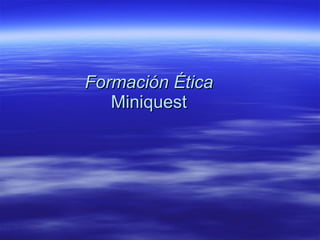   Formación Ética   Miniquest 