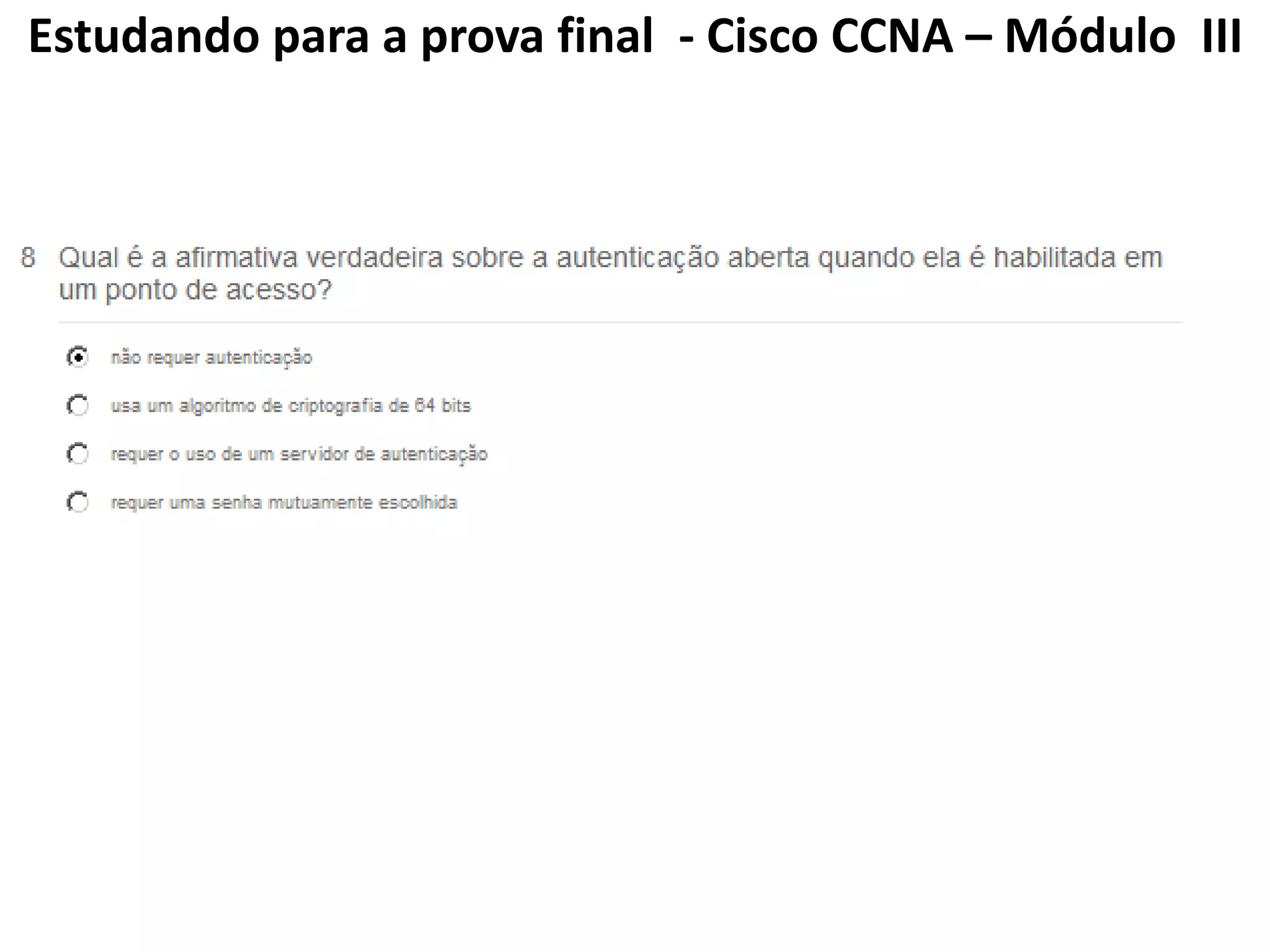 Estudando para a prova final - Cisco CCNA – Módulo III
 