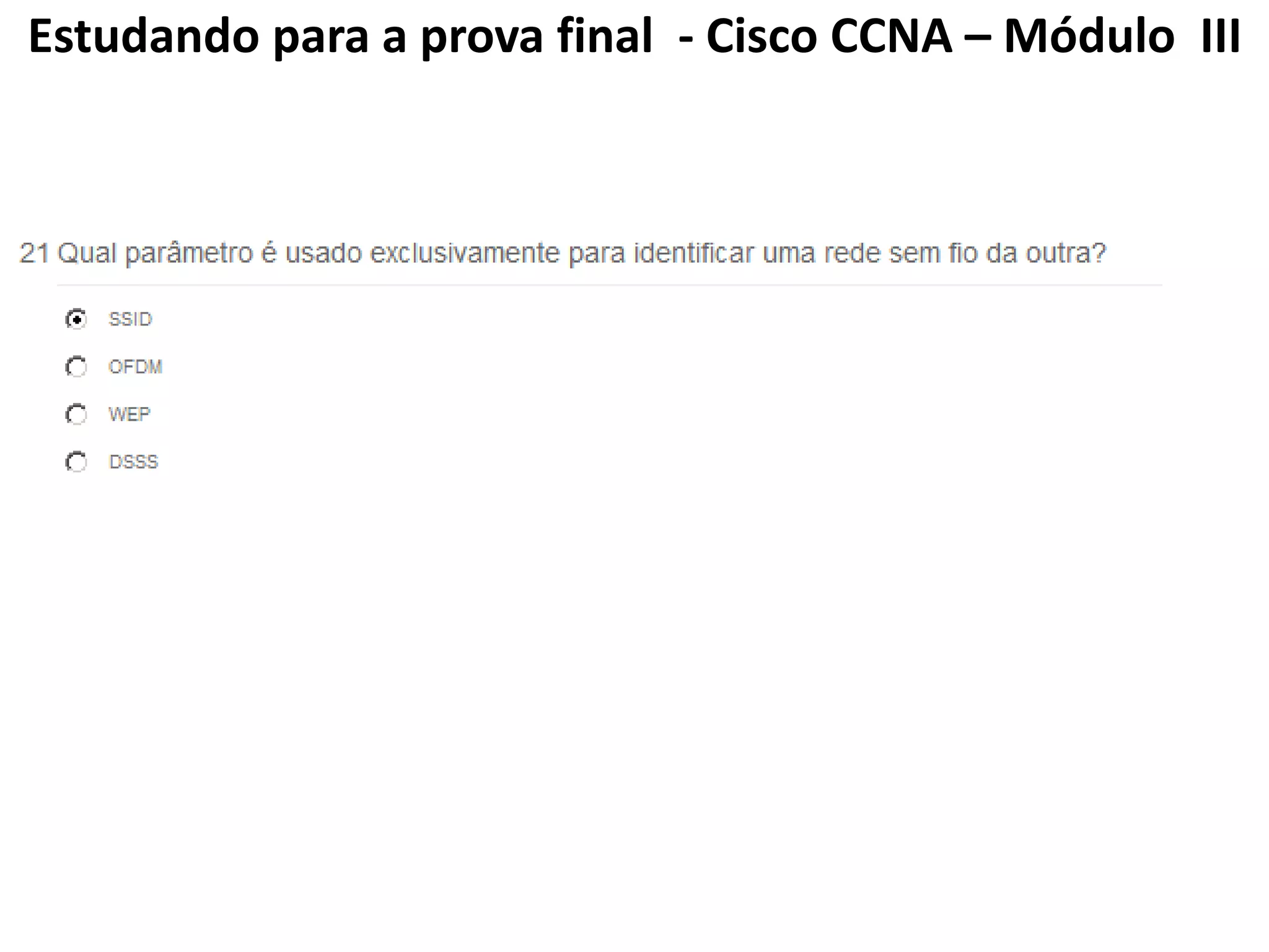 Estudando para a prova final - Cisco CCNA – Módulo III
 