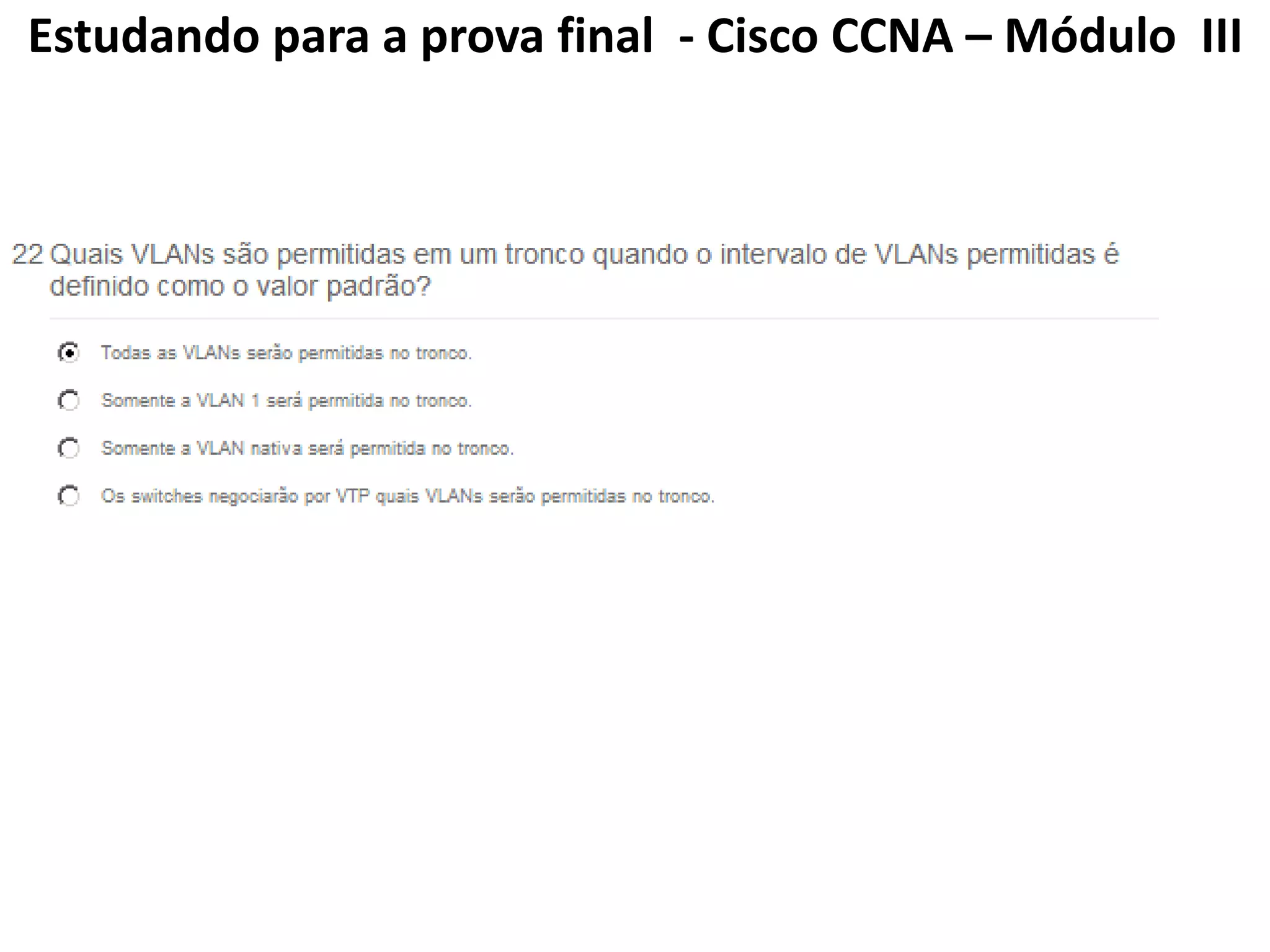 Estudando para a prova final - Cisco CCNA – Módulo III
 