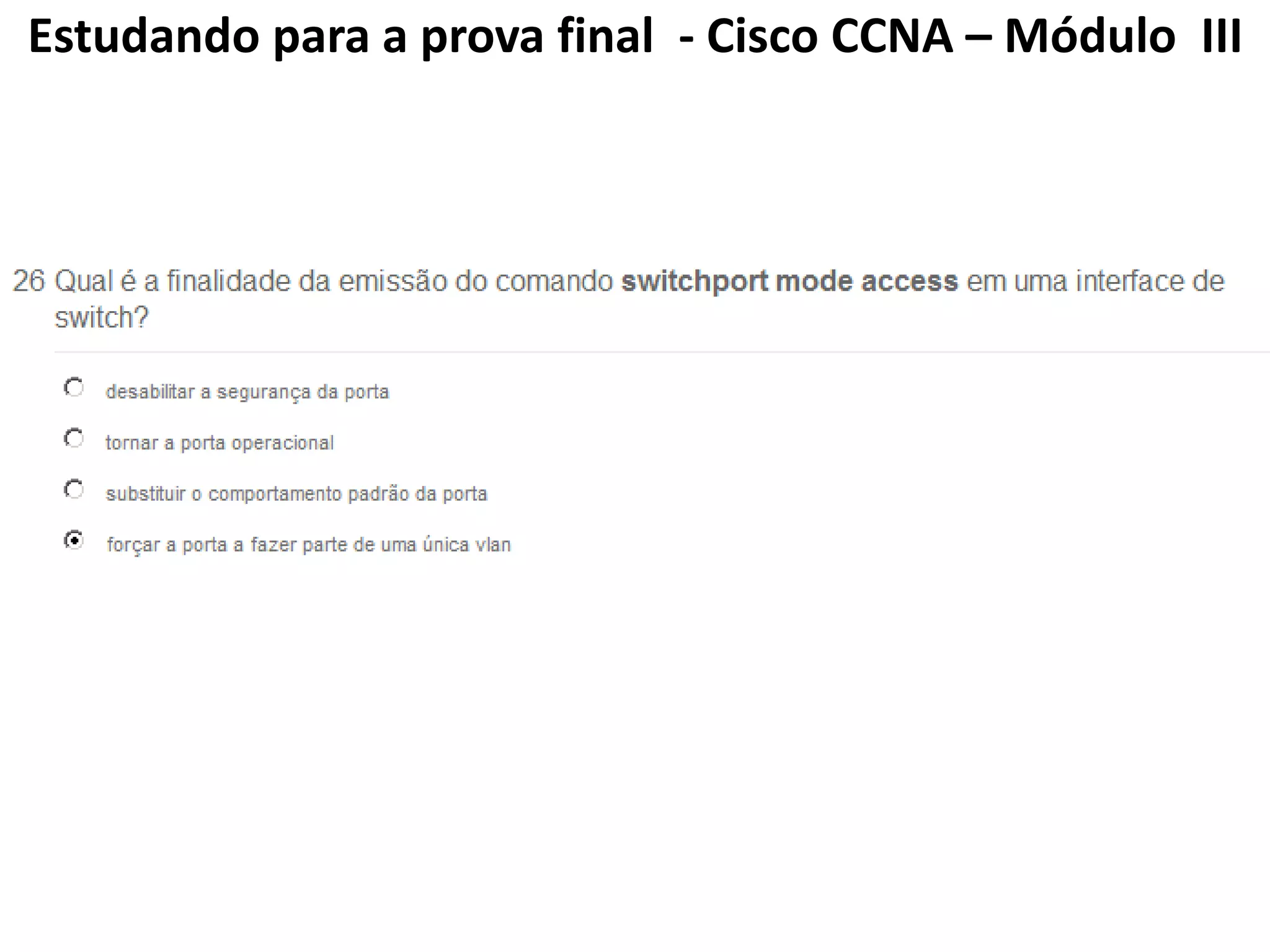 Estudando para a prova final - Cisco CCNA – Módulo III
 