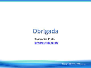 Rosemeire Pinto
pintoros@paho.org
 