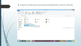  Escoger la unidad de disco que queremos desfragmentar y situarnos sobre ella.
 