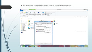  En la ventana propiedades, seleccionar la pestaña herramientas.
 