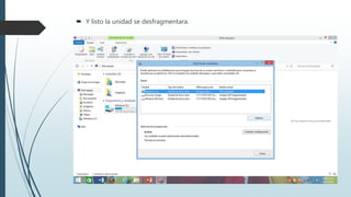  Y listo la unidad se desfragmentara.
 