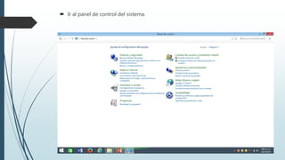  Ir al panel de control del sistema.
 