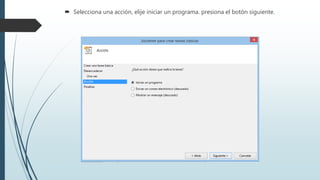  Selecciona una acción, elije iniciar un programa. presiona el botón siguiente.
 