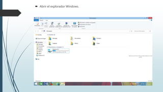  Abrir el explorador Windows.
 