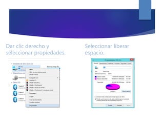 Dar clic derecho y
seleccionar propiedades.
Seleccionar liberar
espacio.
 