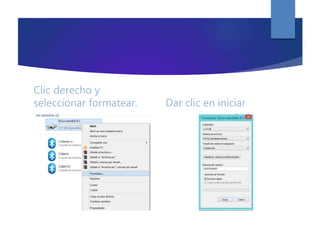 Clic derecho y
seleccionar formatear. Dar clic en iniciar
 