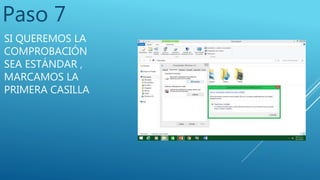 SI QUEREMOS LA
COMPROBACIÓN
SEA ESTÁNDAR ,
MARCAMOS LA
PRIMERA CASILLA
Paso 7
 