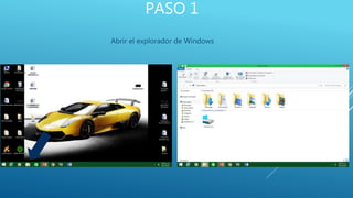 PASO 1
Abrir el explorador de Windows
 