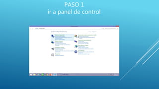 PASO 1
ir a panel de control
 
