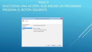 PASO 9
SELECCIONA UNA ACCIÓN, ELIJE INICIAR UN PROGRAMA.
PRESIONA EL BOTÓN SIGUIENTE
 