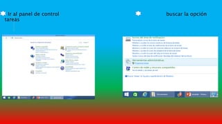 Ir al panel de control buscar la opción
tareas
 