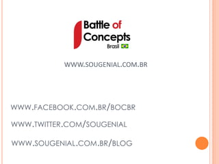 WWW.SOUGENIAL.COM.BR




WWW.FACEBOOK.COM.BR/BOCBR

WWW.TWITTER.COM/SOUGENIAL

WWW.SOUGENIAL.COM.BR/BLOG
 
