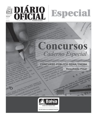 Diário
OficialSalvador, Bahia,
terça-FEIRA
2 DE julho
de 2013
Ano XCvII
No
21.173
República Federativa do Brasil n Estado da Bahia
Especial
 
