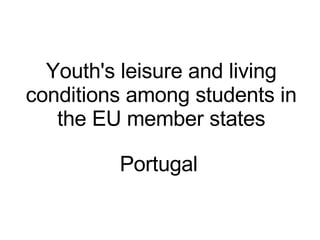 Portugal Youth's leisure and living conditions among students in the EU member states 