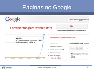 4www.softagon.com.br
Páginas no Google
 