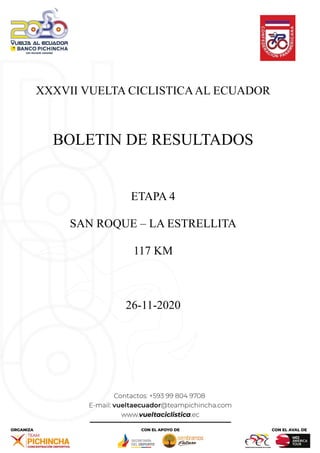 XXXVII VUELTA CICLISTICAAL ECUADOR
BOLETIN DE RESULTADOS
ETAPA 4
SAN ROQUE – LA ESTRELLITA
117 KM
26-11-2020
 