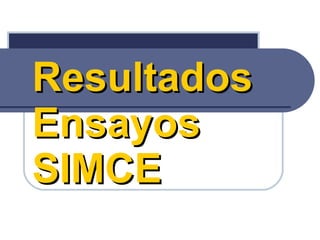 Resultados Ensayos SIMCE 2008 