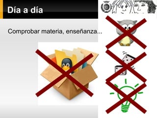 Día a día
Comprobar materia, enseñanza...

 