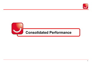 Consolidated Performance




                           4
 