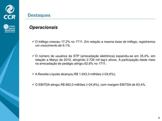 DestaquesOperacionaisO tráfego cresceu 17,2% no 1T11. Em relação a mesma base de tráfego, registramos um crescimento de 9,1%.