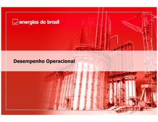 Desempenho Operacional




                         7
 