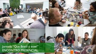 Jornada “Que Brasil é esse?”
ENCONTRO PRESENCIAL